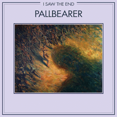 Pallbearer : I Saw the End